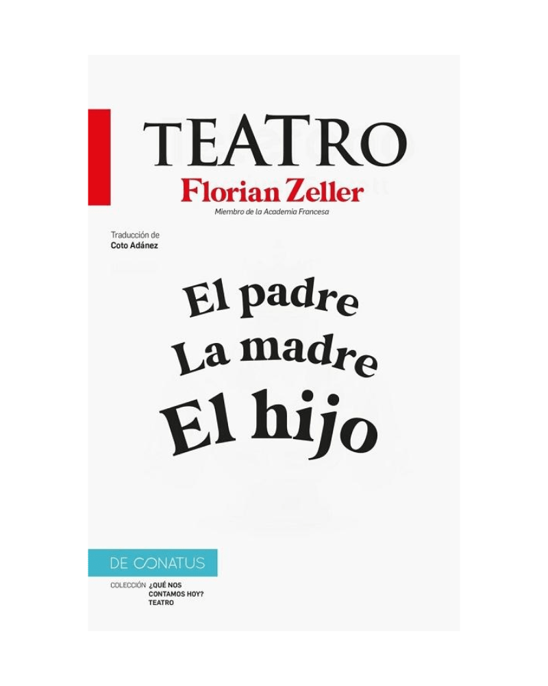 El Teatro de Florian Zeller: El padre. La madre. El hijo - Una cosa