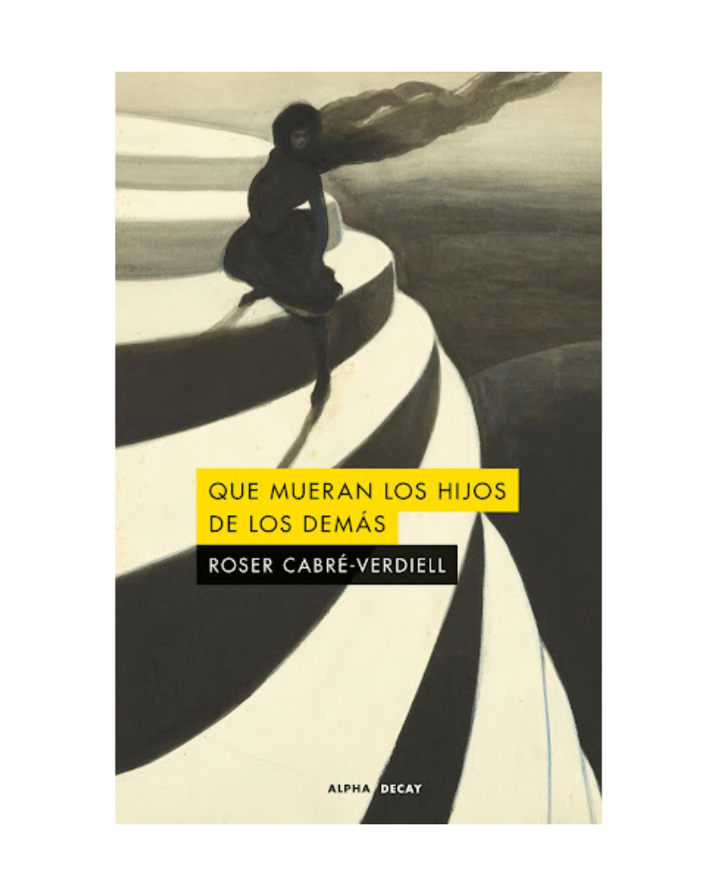 Que mueran los hijos de los demás · Roser Cabre - Verdiell - Una cosa